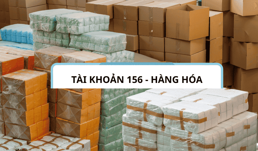 Tài khoản 156 - Hàng hóa theo thông tư 133-2016-TT-BTC Tài khoản 156 - Hàng hóa theo thông tư 133-2016-TT-BTC