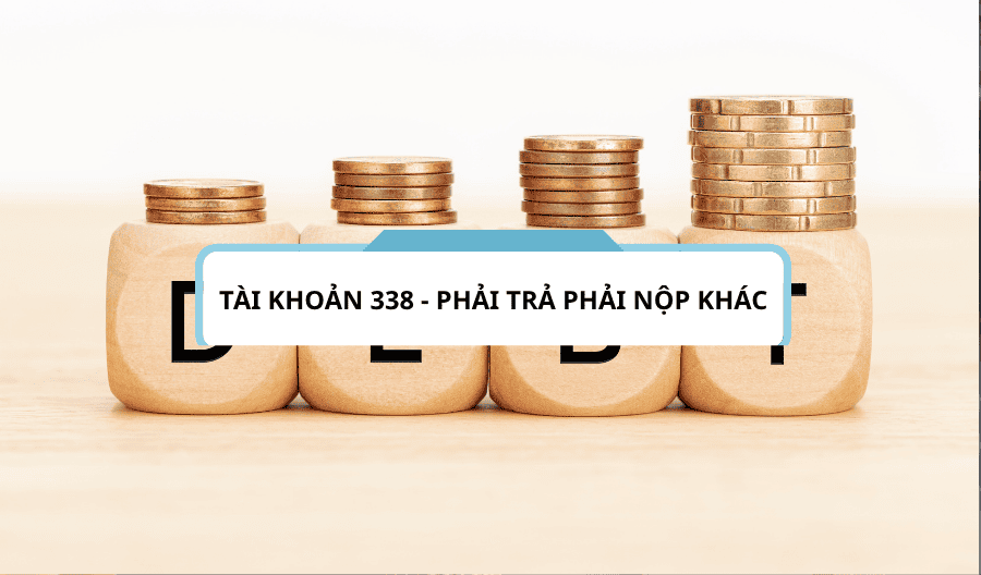 Tài khoản 338 - Phải trả phải nộp khác theo thông tư 200-2014-TT-BTC Tài khoản 338 - Phải trả phải nộp khác theo thông tư 200-2014-TT-BTC