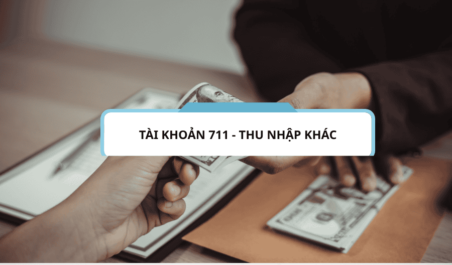 Tài khoản 711 - Thu nhập khác theo thông tư 200-2014-TT-BTC Tài khoản 711 - Thu nhập khác theo thông tư 200-2014-TT-BTC