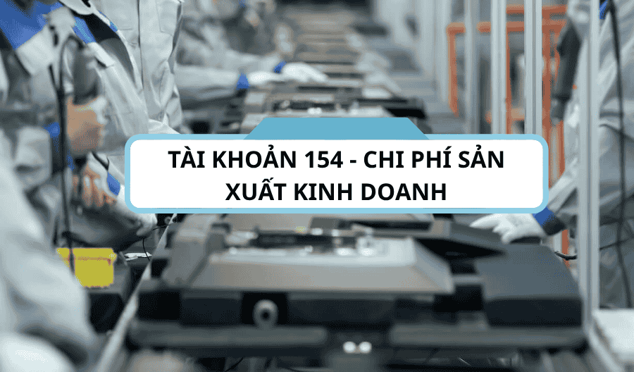 tài khoản 154 - chi phí sản xuất kinh doanh theo thông tư 200-2014-TT-BTC tài khoản 154 - chi phí sản xuất kinh doanh theo thông tư 200-2014-TT-BTC