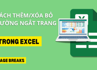 Cách thêm/bỏ đường kẻ chia trang/ngắt trang trong Excel cách thêm, xóa bỏ đường ngắt trang trong excel